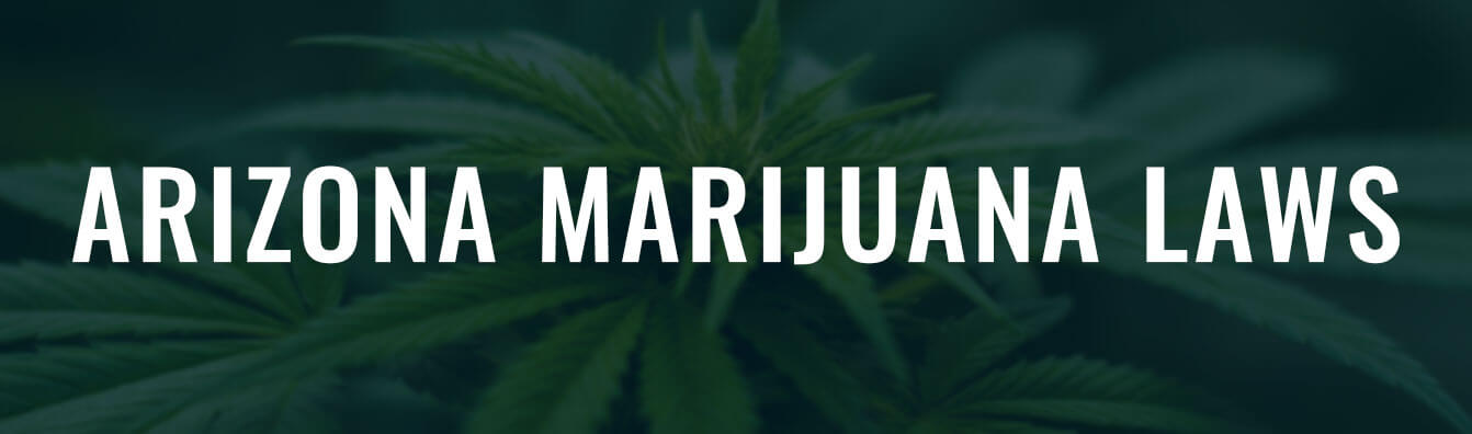 Medical & Recreational Marijuana Possession Regulations and Laws in Arizona
